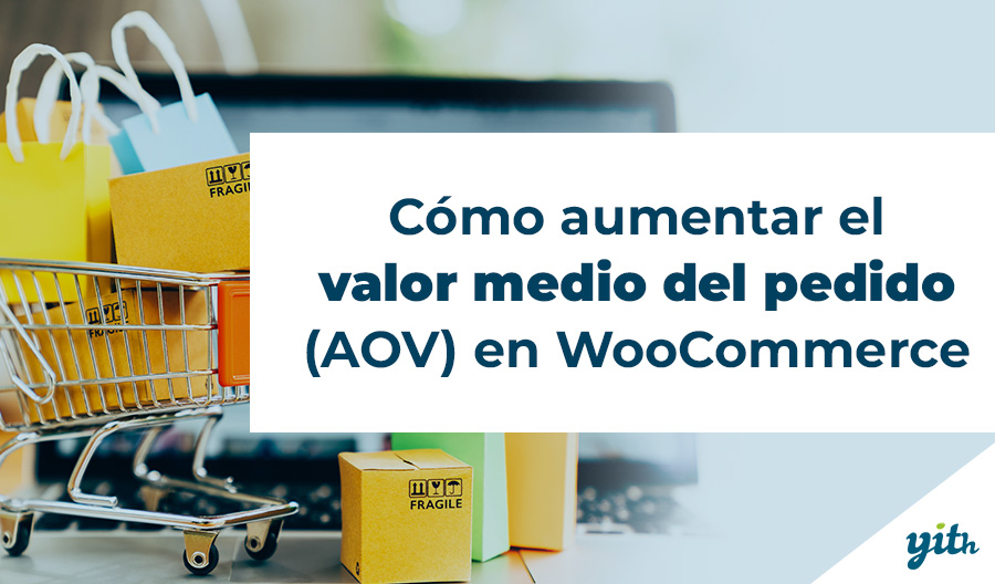 Cómo aumentar el valor medio del pedido (AOV) en WooCommerce