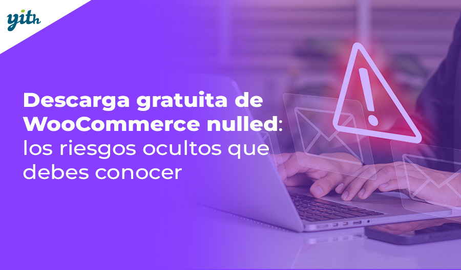 Descarga gratuita de WooCommerce nulled: los riesgos ocultos que debes conocer