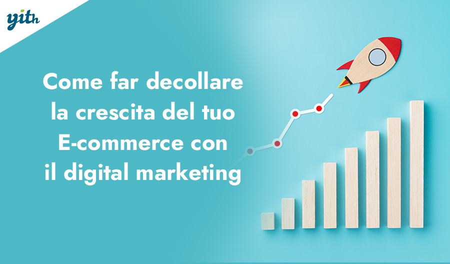 Come Far Decollare la Crescita del Tuo E-commerce con il Digital Marketing