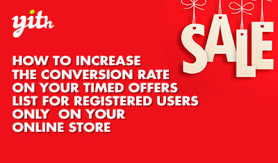 How to increase the conversion rate on your timed offers list for registered users only on your online store