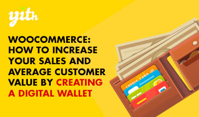 WooCommerce: How to increase your sales and average customer value by creating a digital wallet