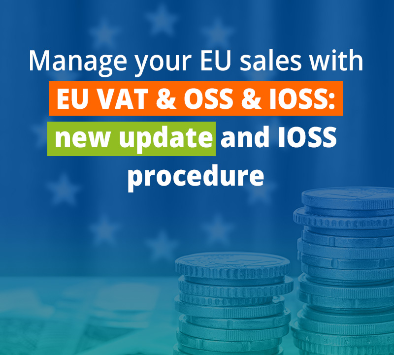 Manage your EU sales with EU VAT & OSS & IOSS: new update and IOSS procedure