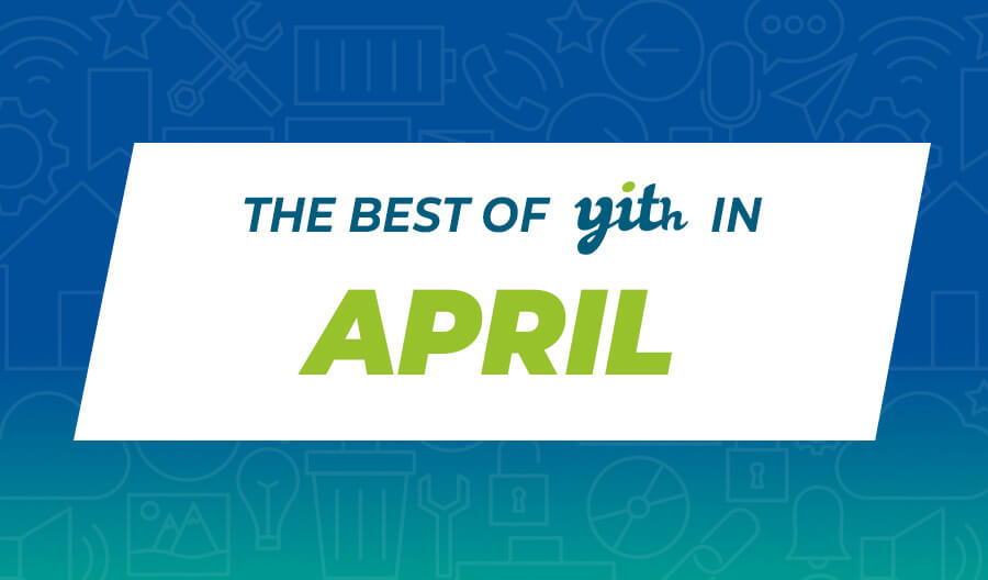 The best of YITH in April