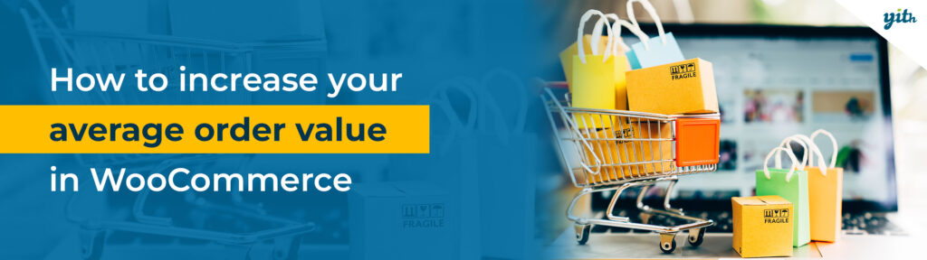 How to Increase Your Average Order Value in WooCommerce 2025