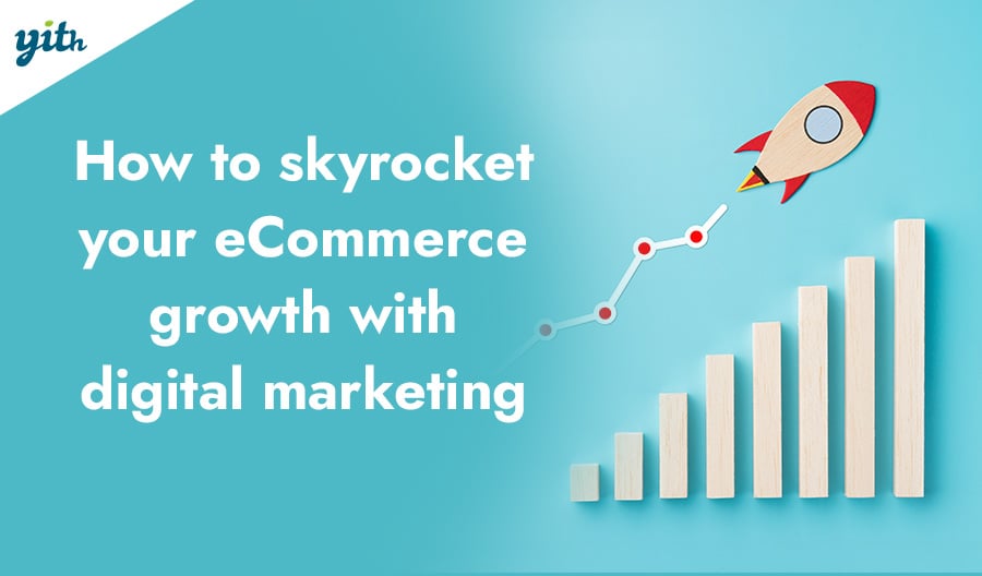 How to Skyrocket Your eCommerce Growth with Digital Marketing